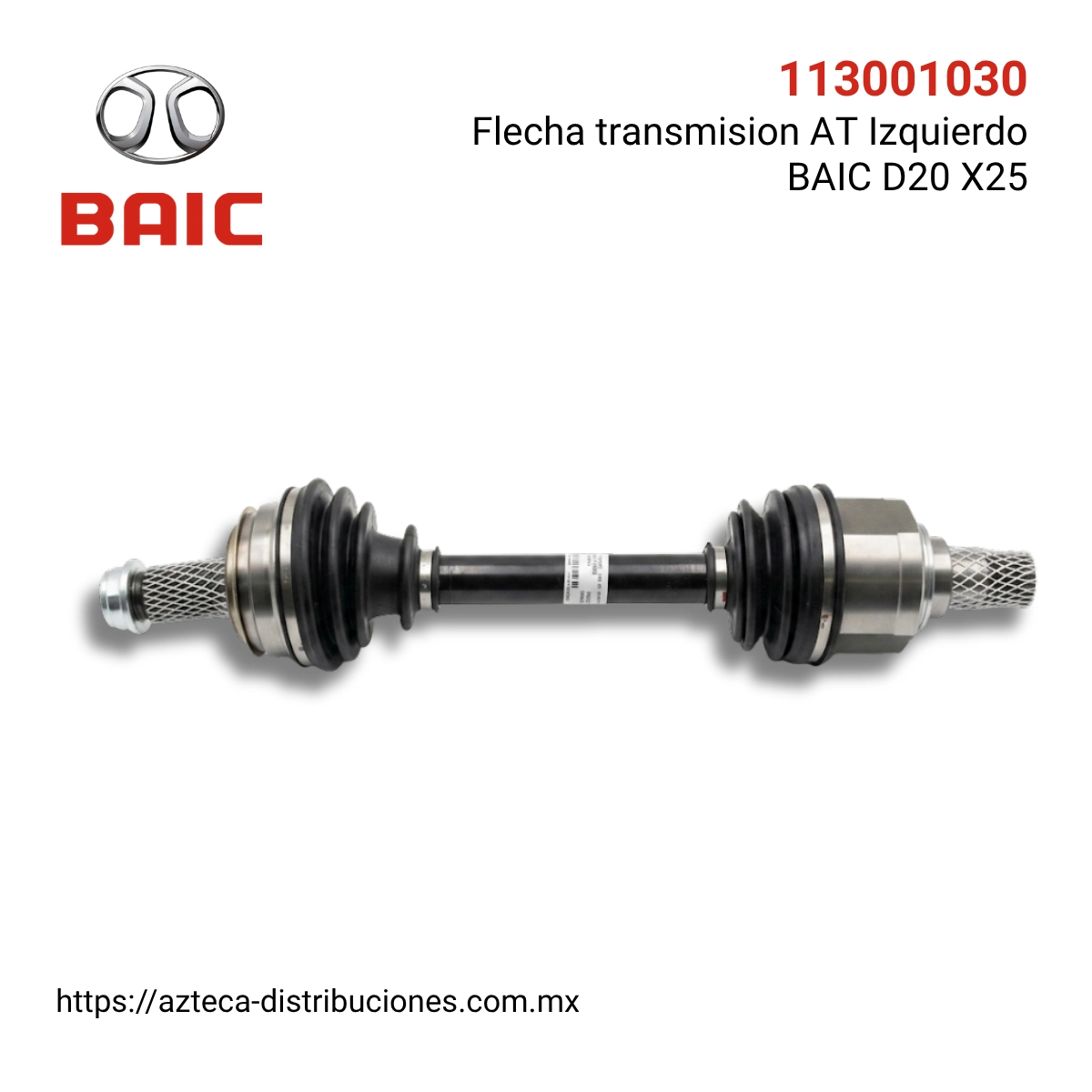 Flecha transmisión AT Izquierdo  BAIC D20 X25