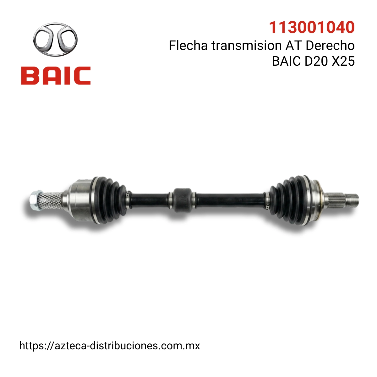 Flecha transmisión AT Derecho BAIC D20 X25